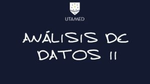 Análisis de Datos II UTAMED